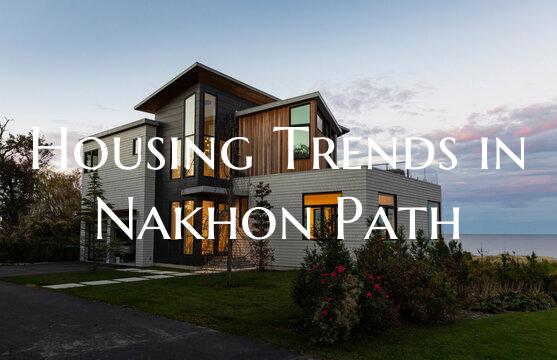 Housing Trends in Nakhon Path
