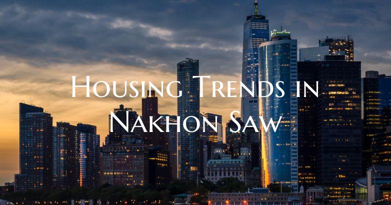 Housing Trends in Nakhon Saw