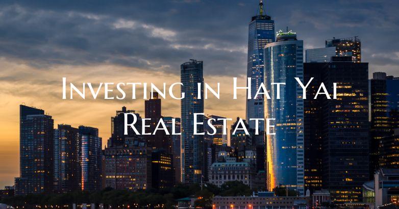 Investing in Hat Yai Real Estate