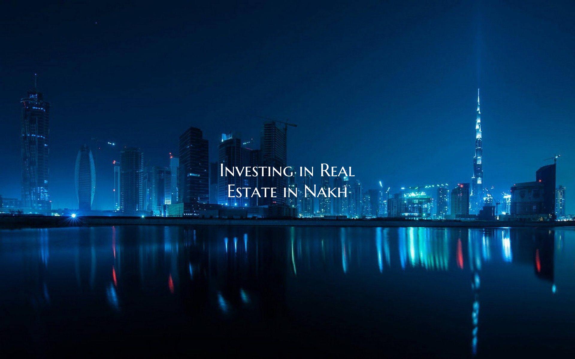 Investing in Real Estate in Nakh